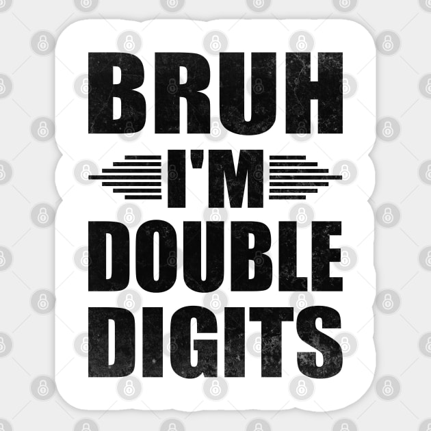 Bruh I'm Double Digits Funny 10th Boy Sticker by WildFoxFarmCo